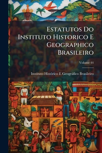 Libro Estatutos Do Instituto Historico E Geographico Brasileiro Instituto HistÃ³rico E GeogrÃ¡fico B