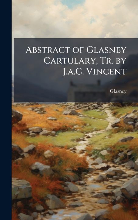 Libro Abstract of Glasney Cartulary, Tr. by J.a.C. Vincent Glasney