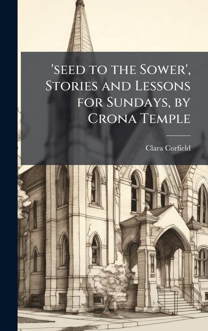 Kniha 'seed to the Sower', Stories and Lessons for Sundays, by Crona Temple Clara Corfield