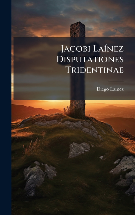 Βιβλίο Jacobi LaÃ-nez Disputationes Tridentinae Diego Lainez