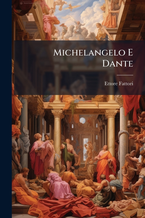 Kniha Michelangelo E Dante Ettore Fattori
