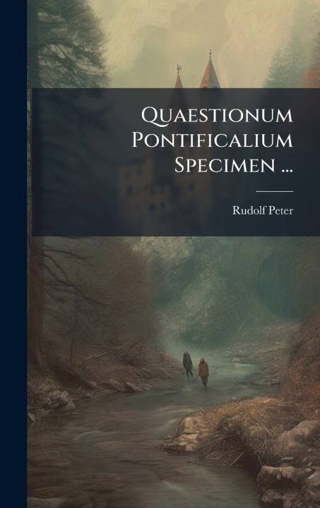 Knjiga Quaestionum Pontificalium Specimen ... Rudolf Peter