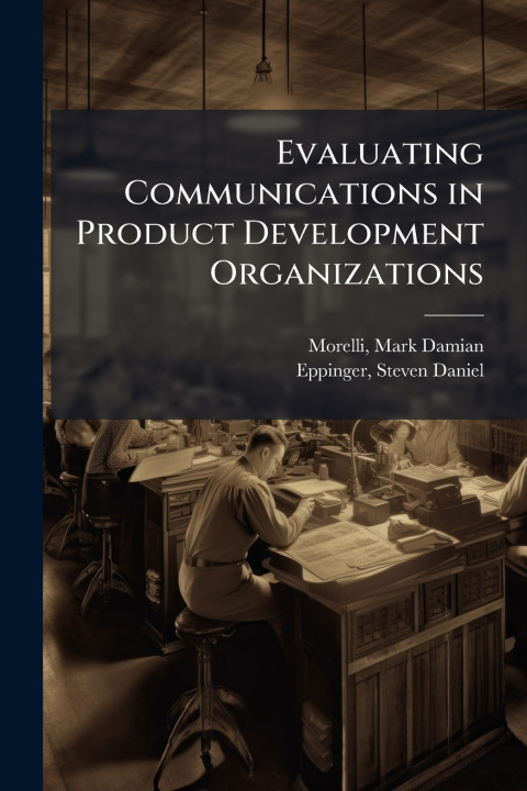 Kniha Evaluating Communications in Product Development Organizations Eppinger Steven Daniel