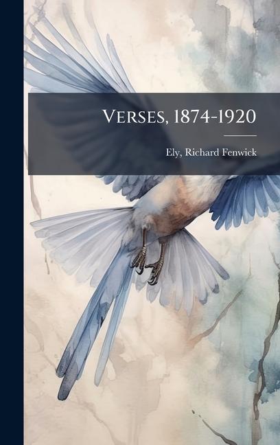Kniha Verses, 1874-1920 Richard Fenwick. [from old catal... Ely