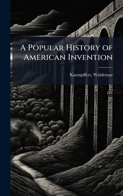 Libro A Popular History of American Invention 