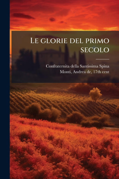 Βιβλίο Le glorie del primo secolo Andrea De Monti