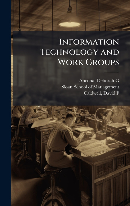 Kniha Information Technology and Work Groups David F Caldwell