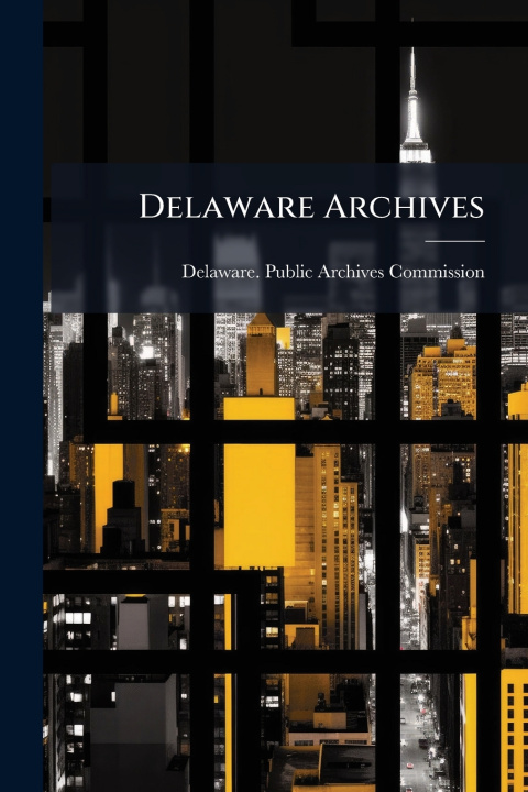 Knjiga Delaware Archives Delaware. Public Archives Commission