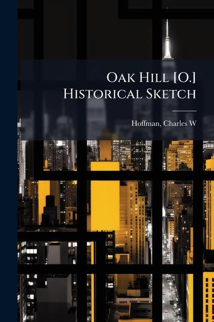 Kniha Oak Hill [O.] Historical Sketch 