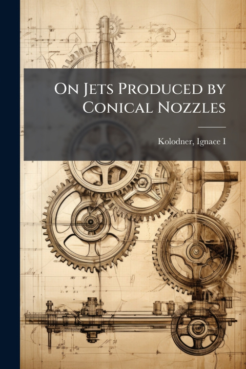 Knjiga On Jets Produced by Conical Nozzles Ignace Kolodner