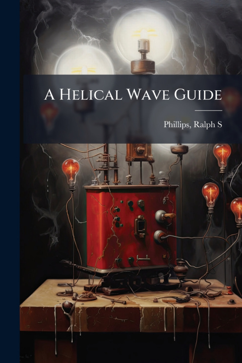 Knjiga A Helical Wave Guide Ralph S Phillips