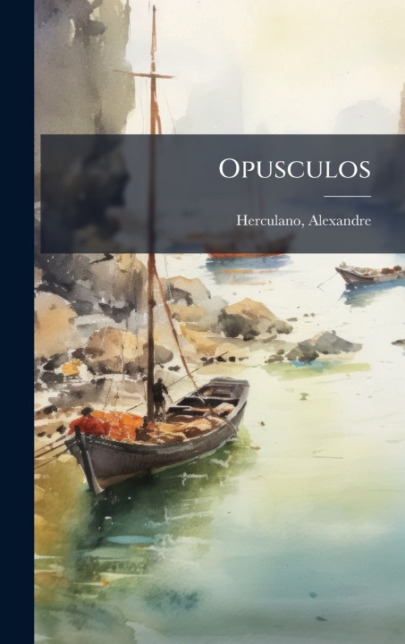 Kniha Opusculos Alexandre Herculano