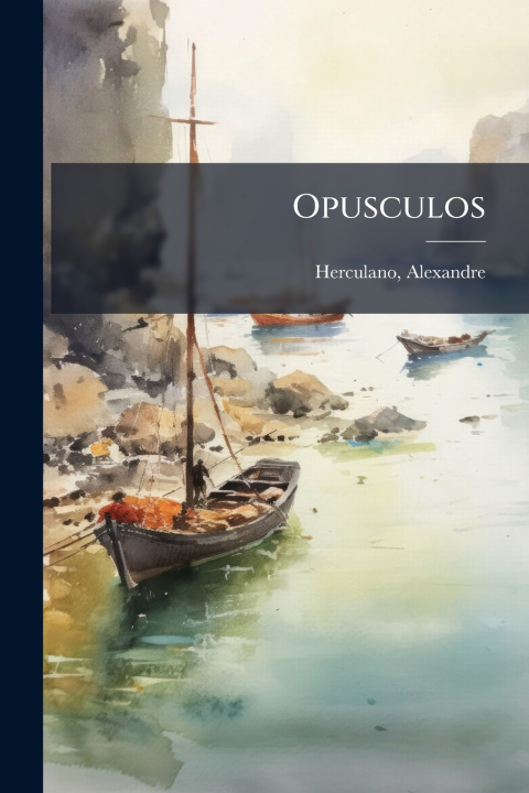Kniha Opusculos Alexandre Herculano