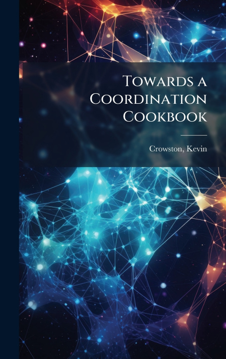 Boek Towards a Coordination Cookbook Kevin Crowston