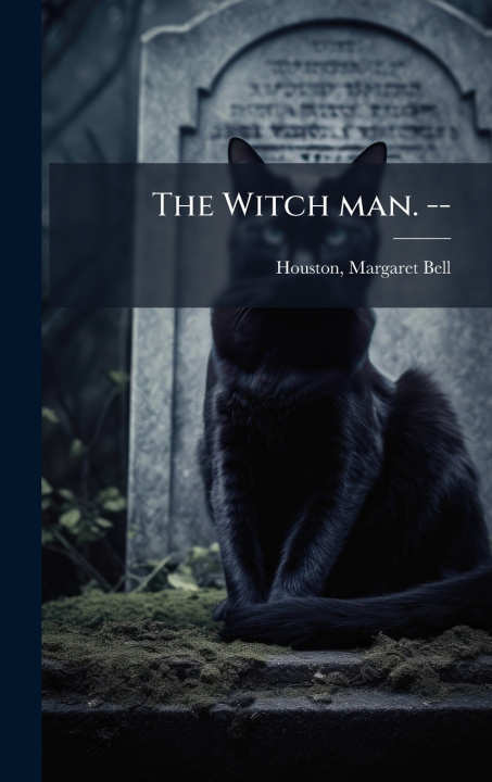 Kniha The Witch man. -- Margaret Bell Houston