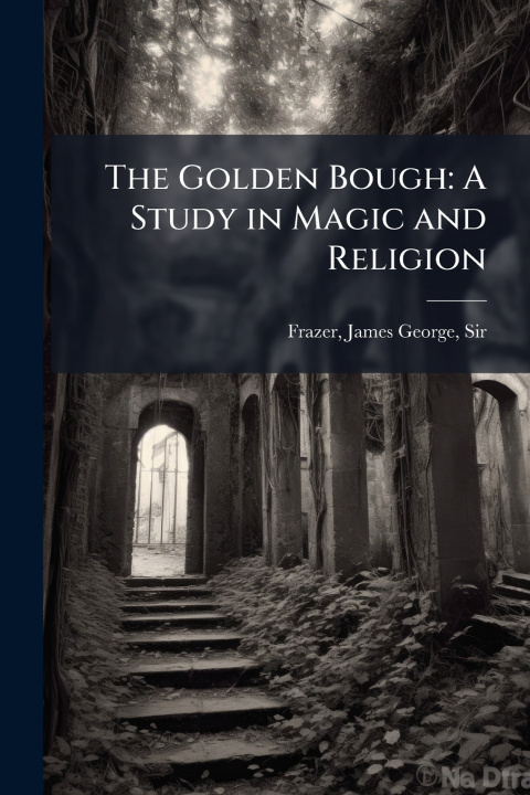 Kniha The Golden Bough James George Frazer