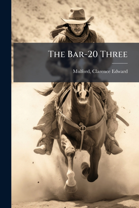 Knjiga The Bar-20 Three Clarence Edward Mulford