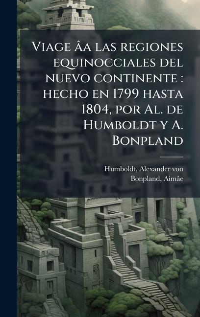 Libro Viage âa las regiones equinocciales del nuevo continente Aimâe Bonpland