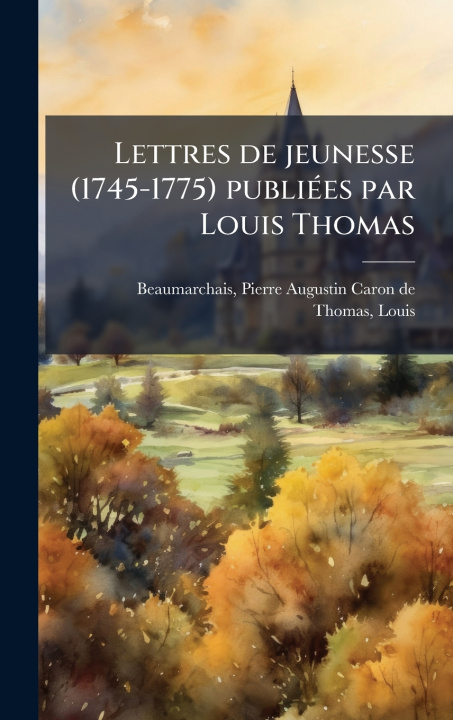 Libro Lettres de jeunesse (1745-1775) publiÃ(c)es par Louis Thomas Louis Thomas