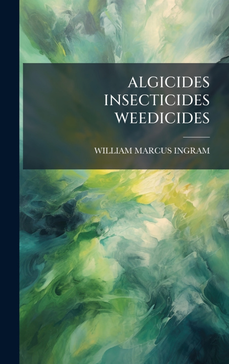 Βιβλίο Algicides Insecticides Weedicides WILLIAM MARCUS INGRAM