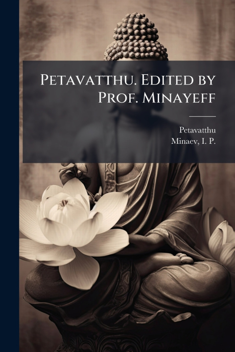 Kniha Petavatthu. Edited by Prof. Minayeff I P Minaev