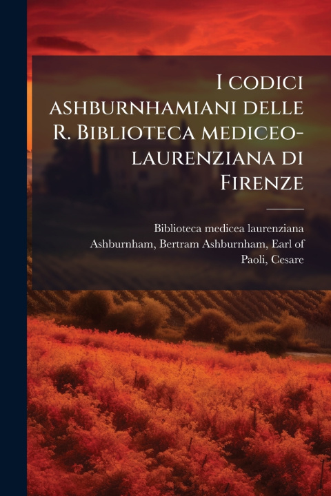 Libro I codici ashburnhamiani delle R. Biblioteca mediceo-laurenziana di Firenze Cesare Paoli