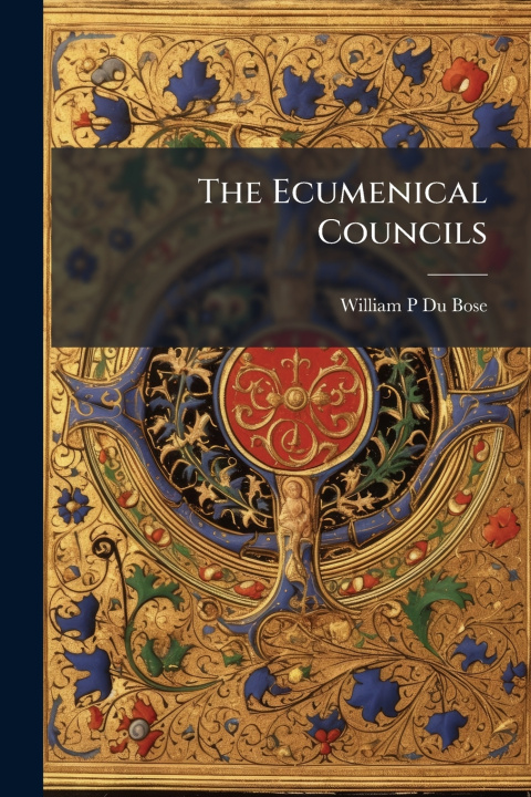 Kniha The Ecumenical Councils William P Du Bose