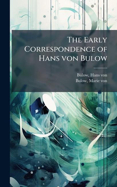 Libro The Early Correspondence of Hans von Bulow Marie Von Bulow