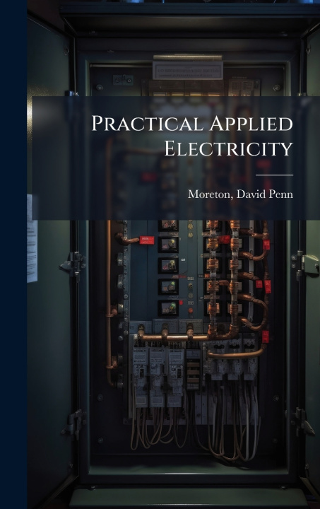 Kniha Practical Applied Electricity David Penn Moreton