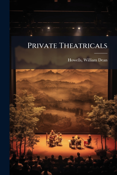Kniha Private Theatricals William Dean Howells
