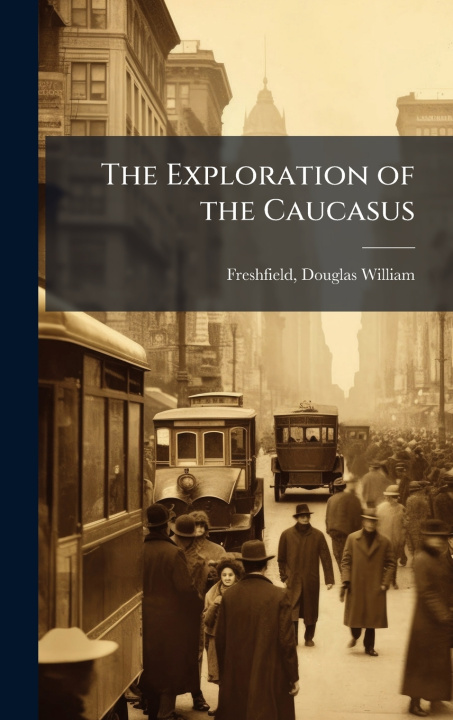 Βιβλίο The Exploration of the Caucasus Douglas William Freshfield