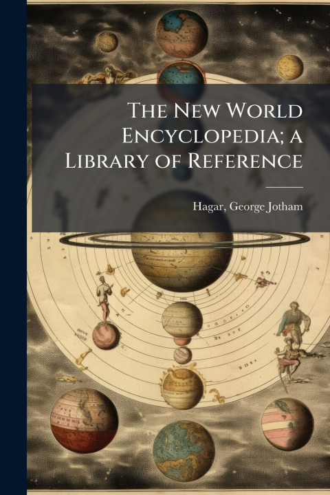 Kniha The New World Encyclopedia; a Library of Reference George Jotham Hagar