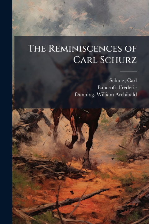 Libro The Reminiscences of Carl Schurz Frederic Bancroft