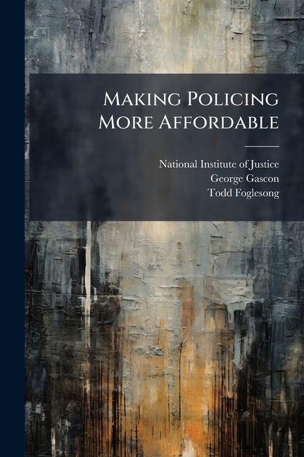 Kniha Making Policing More Affordable Todd Foglesong