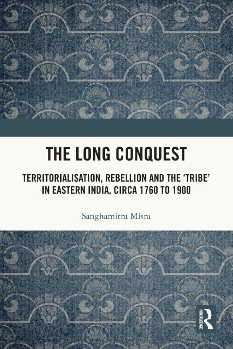 Kniha The Long Conquest Sanghamitra Misra