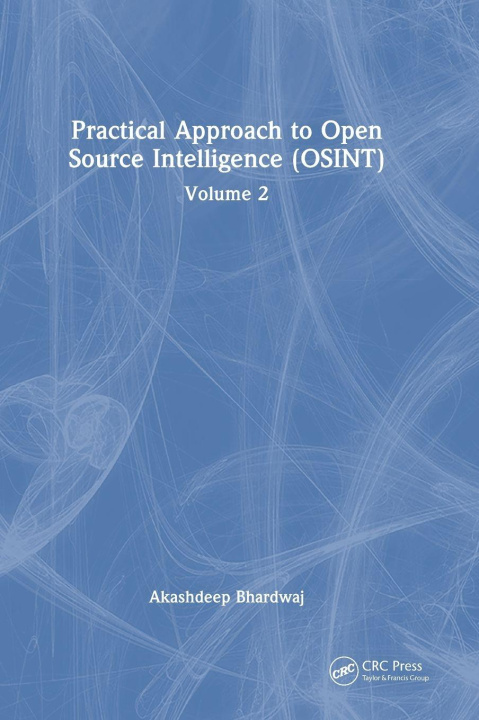 Carte Practical Approach to Open Source Intelligence (Osint) Akashdeep (University of Petroleum and Energy Studies) Bhardwaj