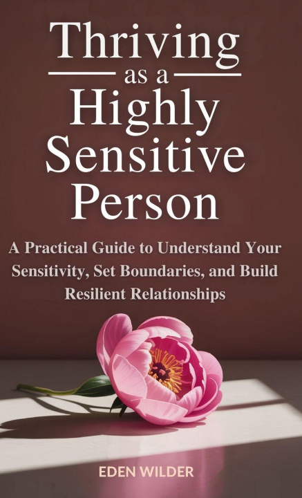 Kniha Thriving as a Highly Sensitive Person Eden Wilder