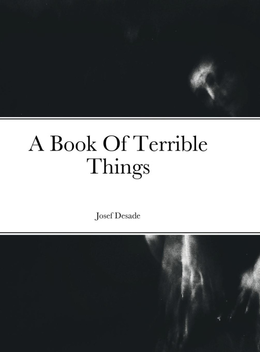 Βιβλίο A Book Of Terrible Things Josef Desade