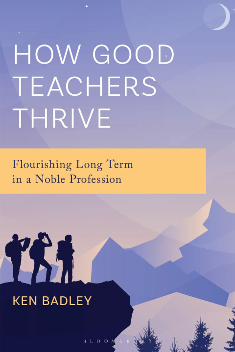 Kniha How Good Teachers Thrive Ken Badley