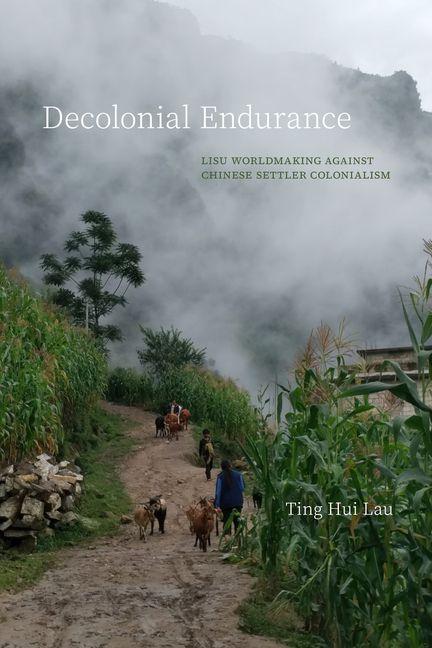 Kniha Decolonial Endurance Ting Hui Lau