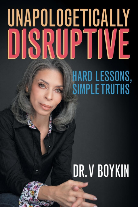 Kniha Unapologetically Disruptive Dr. V Boykin