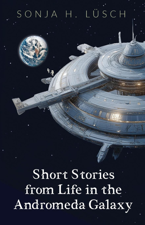 Kniha Short Stories from Life in the Andromeda Galaxy Sonja H. Lüsch