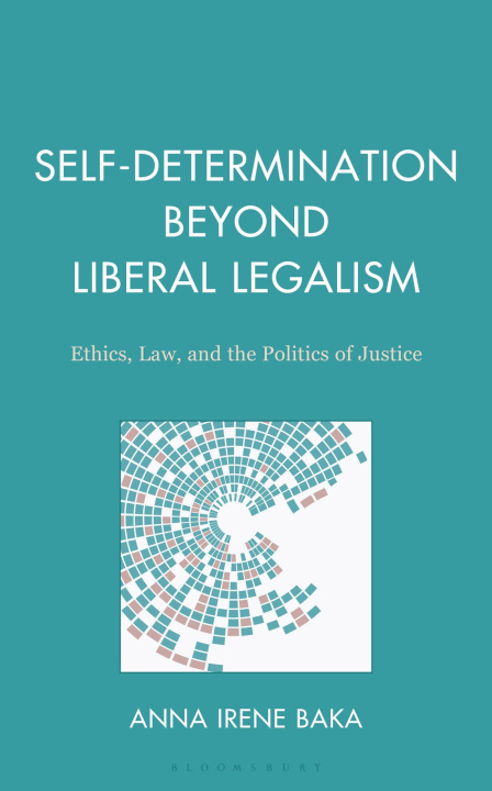 Βιβλίο Self-Determination Beyond Liberal Legalism Anna Irene Baka