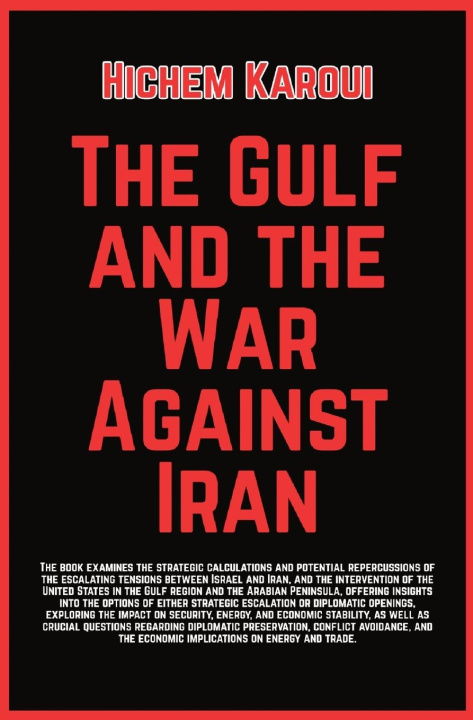 Βιβλίο The Gulf And The War Against Iran Hichem Karoui