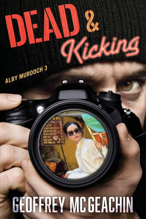 Kniha Dead & Kicking Geoffrey McGeachin