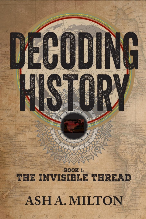 Kniha Decoding History Ash A. Milton