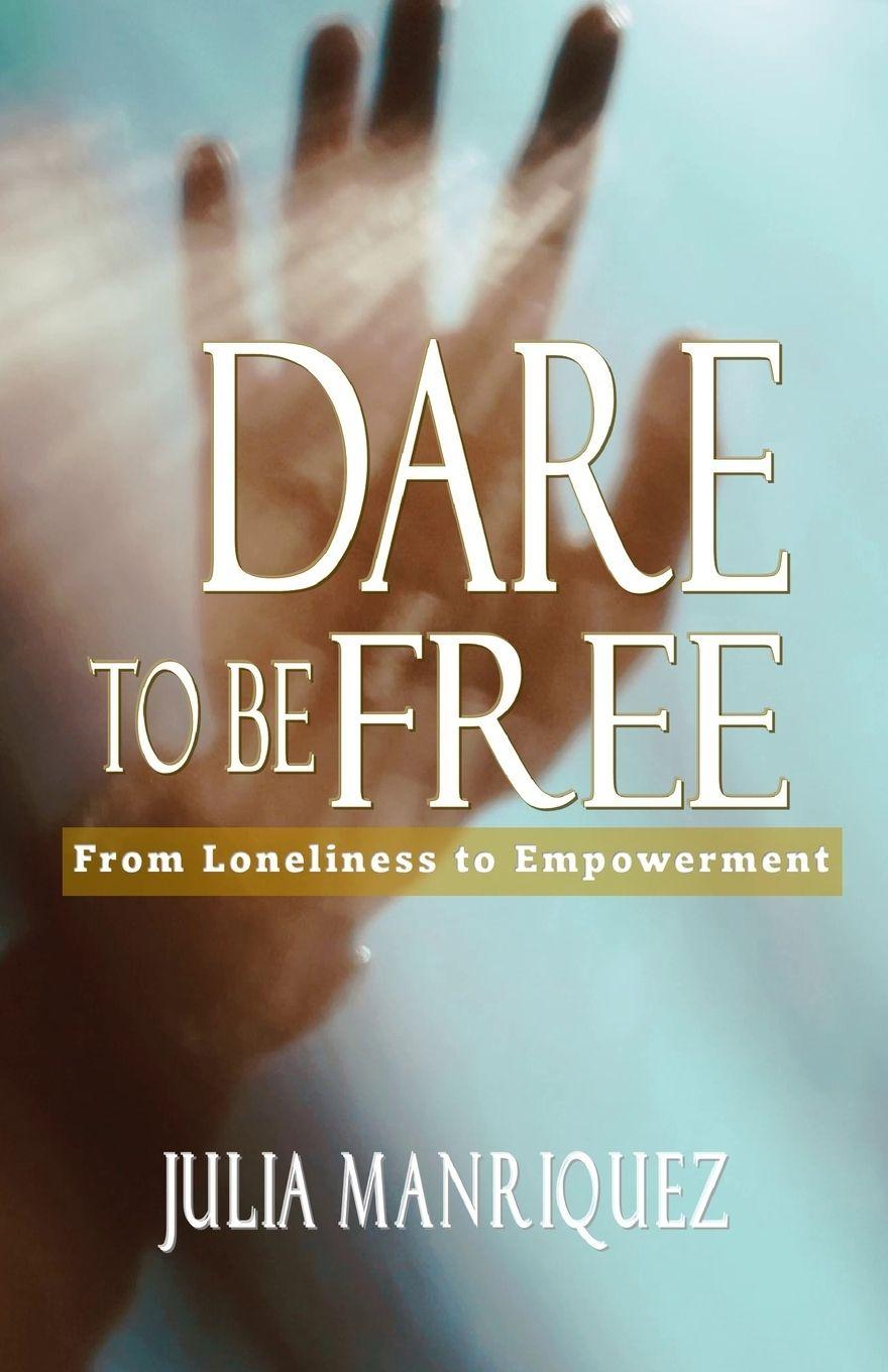 Kniha Dare to be Free Julia Manriquez