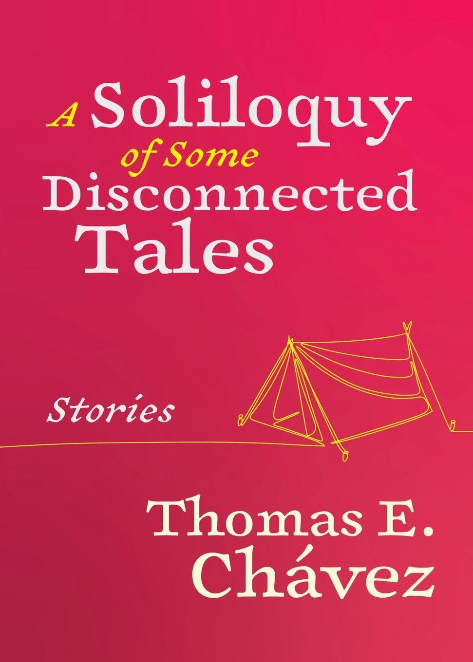 Libro A Soliloquy of Some Disconnected Tales Thomas E. Chávez