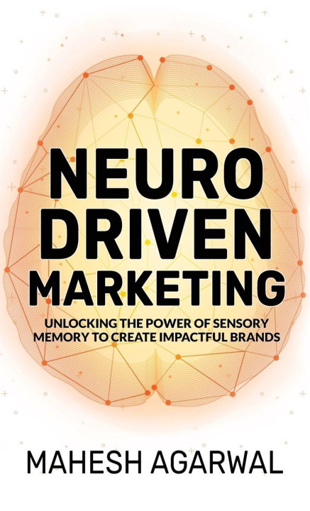 Kniha Neuro-Driven Marketing Mahesh Agarwal
