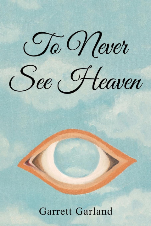 Kniha To Never See Heaven Garrett Garland